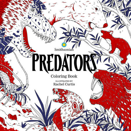 Predators: A Smithsonian Coloring Book Paperback by Smithsonian Institution; Rachel Curtis