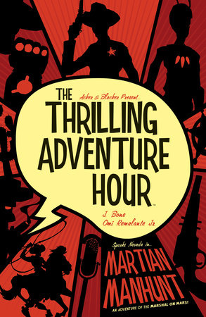 The Thrilling Adventure Hour: Martian Manhunt Paperback by Ben Acker
