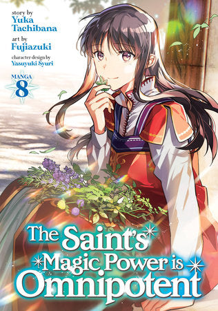 The Saint's Magic Power is Omnipotent (Manga) Vol. 8 Paperback by Yuka Tachibana; Illustrated by Fujiazuki; Character Designs by Yasuyuki Syuri