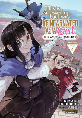 This Is Screwed Up, but I Was Reincarnated as a GIRL in Another World! (Manga) Vol. 7 Paperback by Ashi; Illustrated by Keyaki Uchiuchi; Character Designs by Kaoming