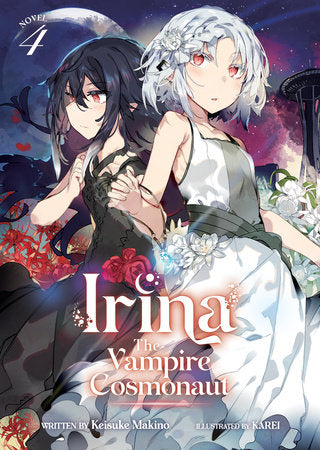Irina: The Vampire Cosmonaut (Light Novel) Vol. 4 Paperback by Keisuke Makino; Illustrated by KAREI