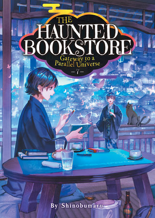 The Haunted Bookstore - Gateway to a Parallel Universe (Light Novel) Vol. 7 Paperback by Shinobumaru; Cover Illustration by Munashichi