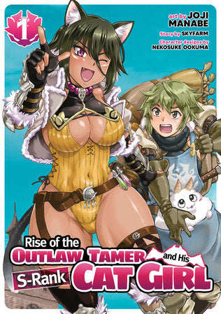 Rise of the Outlaw Tamer and His S-Rank Cat Girl (Manga) Vol. 1 Paperback by Skyfarm; Illustrated by Joji Manabe; Character Designs by Nekosuke Ookuma