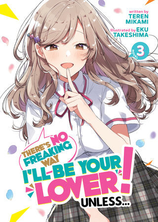 There's No Freaking Way I'll be Your Lover! Unless... (Light Novel) Vol. 3 Paperback by Teren Mikami; Illustrated by Eku Takeshima