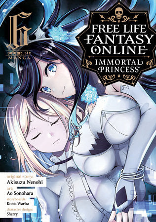 Free Life Fantasy Online: Immortal Princess (Manga) Vol. 6 Paperback by Akisuzu Nenohi; Illustrated by Ao Sonohara; Contributions by Koma Warita; Character Designs by Sherry