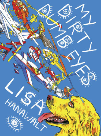 My Dirty Dumb Eyes Paperback by Lisa Hanawalt