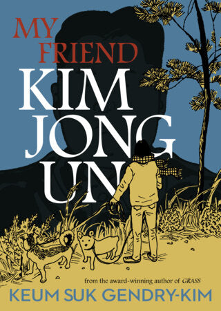 My Friend Kim Jong Un Paperback by Keum Suk Gendry-Kim