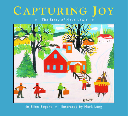 Capturing Joy Paperback by Jo Ellen Bogart; illustrated by Mark Lang