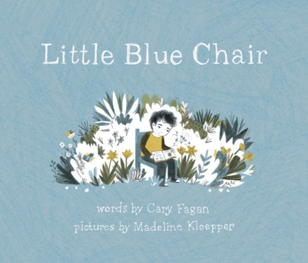 Little Blue Chair TR by Cary Fagan; illustrated by Madeline Kloepper