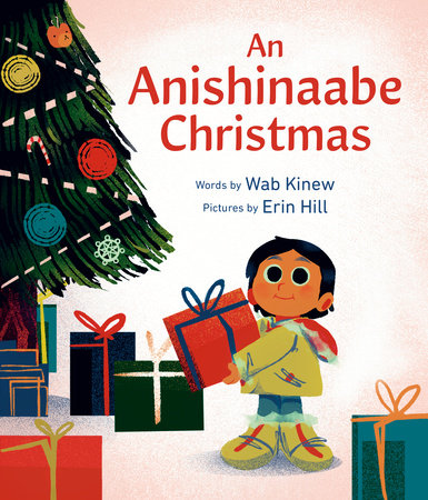 An Anishinaabe Christmas Hardcover by Wab Kinew; illustrated by Erin Hill