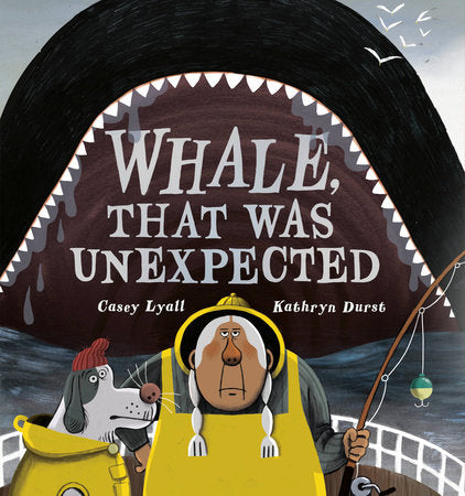 Whale, That Was Unexpected Hardcover by Casey Lyall; illustrated by Kathryn Durst
