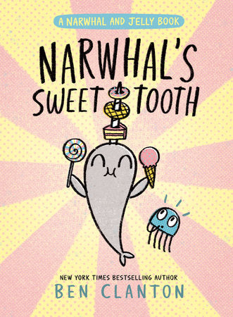 Narwhal's Sweet Tooth (A Narwhal and Jelly Book #9) Paperback by Ben Clanton