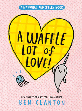 A Waffle Lot of Love! (A Narwhal and Jelly Book #10) Hardcover by Ben Clanton