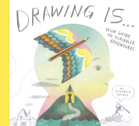 Drawing Is ... Hardcover by Elizabeth Haidle