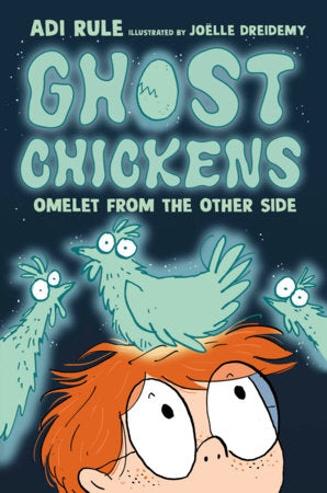 Ghost Chickens: Omelet from the Other Side (Book 1) Paperback by Adi Rule with illustrations by Joëlle Dreidemy