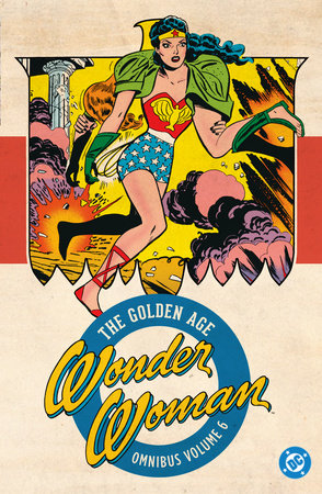 Wonder Woman: The Golden Age Omnibus Vol. 6 Hardcover by Robert Kanigher