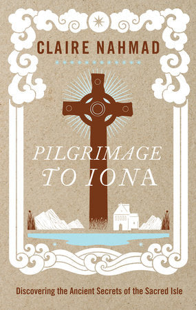 Pilgrimage to Iona Paperback by Claire Nahmad