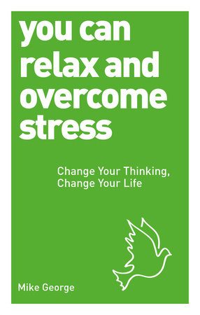 You Can Relax and Overcome Stress Paperback by Mike George