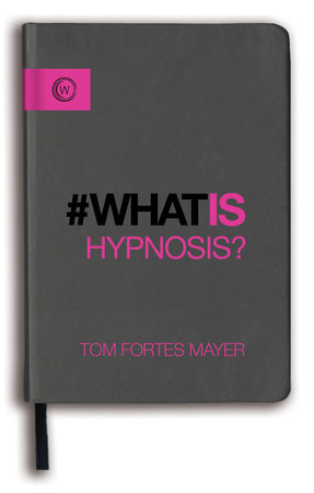 What Is Hypnosis? Paperback by Tom Fortes Mayer