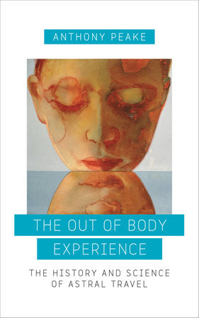 The Out of Body Experience Paperback by Anthony Peake