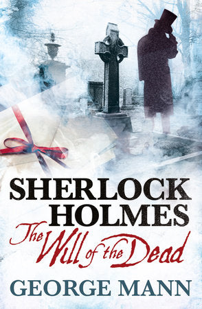 Sherlock Holmes: The Will of the Dead Paperback by George Mann