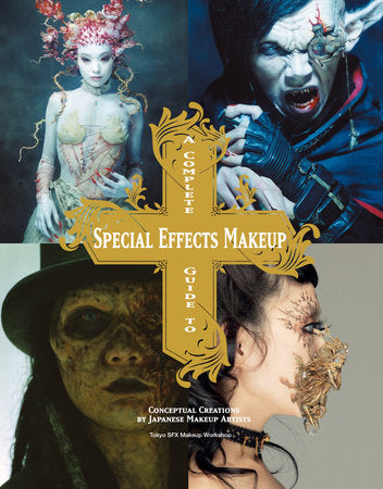 A Complete Guide to Special Effects Makeup Paperback by Tokyo SFX Makeup Workshop