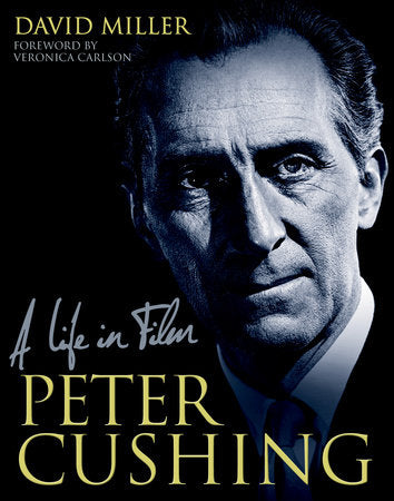 Peter Cushing: A Life in Film Hardcover by David Miller