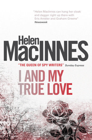 I and My True Love Paperback by Helen MacInnes