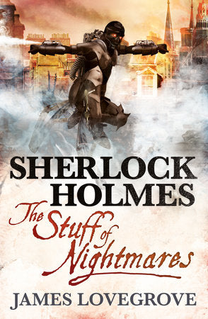 Sherlock Holmes: The Stuff of Nightmares Paperback by James Lovegrove