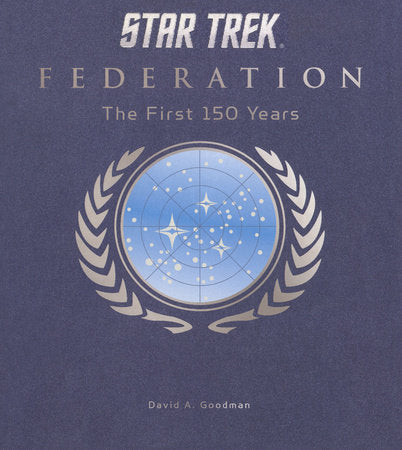 Star Trek Federation: The First 150 Years Hardcover by David A. Goodman