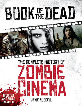 Book of the Dead: The Complete History of Zombie Cinema (Updated & Fully RevisedEdition) Paperback by Jamie Russell