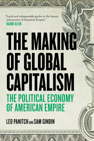 The Making Of Global Capitalism Paperback by Leo Panitch & Sam Gindin