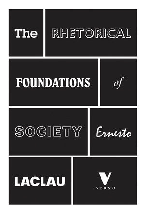 The Rhetorical Foundations Of Society Paperback by Ernesto Laclau