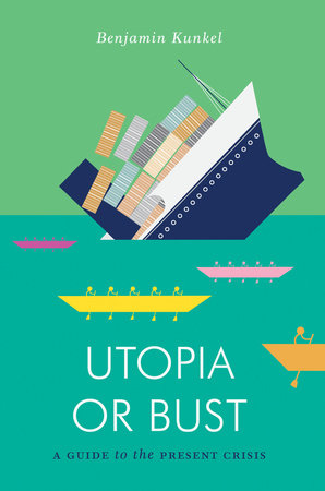 Utopia or Bust Paperback by Benjamin Kunkel
