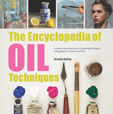 Encyclopedia of Oil Painting Techniques, The Paperback by Jeremy Galton