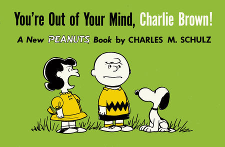 You're Out of Your Mind, Charlie Brown! Paperback by Charles M. Schulz