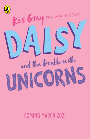 Daisy and the Trouble With Unicorns Paperback by Kes Gray