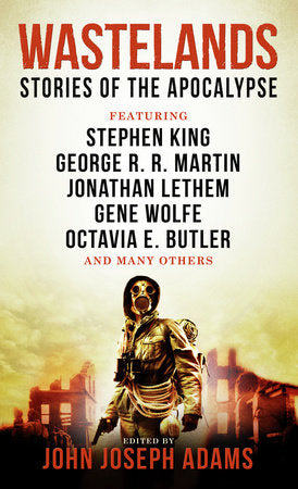 Wastelands - Stories of the Apocalypse Paperback by John Joseph Adams (Editor); Stephen King and George R.R. Martin (Authors)