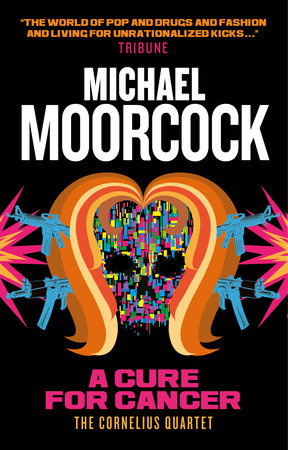 A Cure for Cancer Paperback by Michael Moorcock