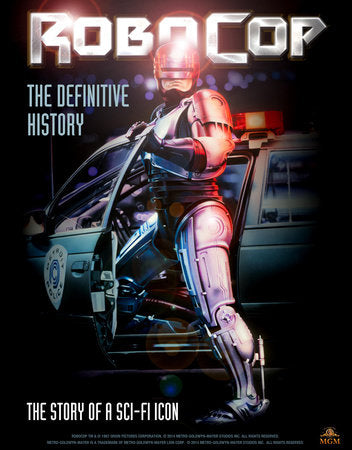 RoboCop: The Definitive History Hardcover by Calum Waddell
