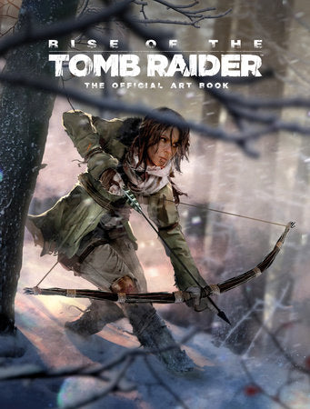 Rise of the Tomb Raider: The Official Art Book Hardcover by Andy McVittie