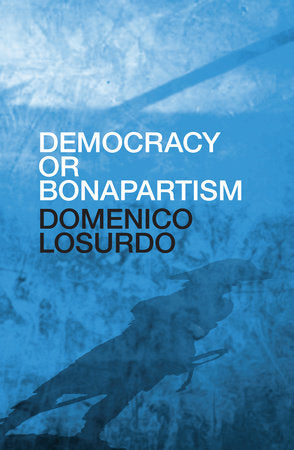 Democracy or Bonapartism Hardcover by Domenico Losurdo