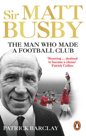 Sir Matt Busby: The Definitive Biography Paperback by Patrick Barclay