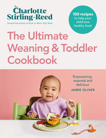 The Ultimate Weaning and Toddler Cookbook Hardcover by Charlotte Stirling-Reed