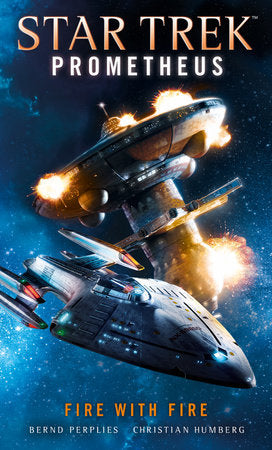 Star Trek Prometheus -Fire with Fire Paperback by Christian Humberg
