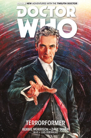 Doctor Who: The Twelfth Doctor Vol. 1: Terrorformer Paperback by Robbie Morrison