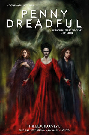 Penny Dreadful Vol. 2: The Beauteous Evil Paperback by Written by Chris King, with art by Jesus Hervas