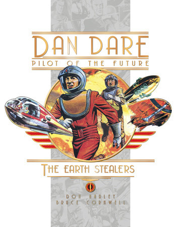 Dan Dare: The Earth Stealers Hardcover by Written by Frank Hampson and Frank Bellamy, with art by Don Harley and Bruce Cornwell