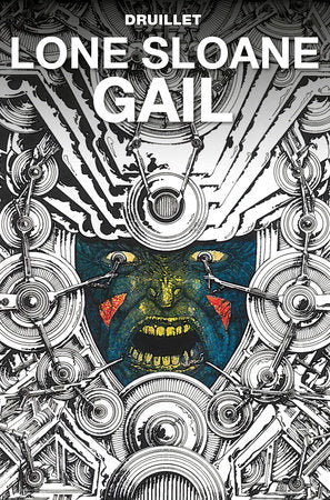 Lone Sloane: Gail Hardcover by Written and drawn by Philippe Druillet