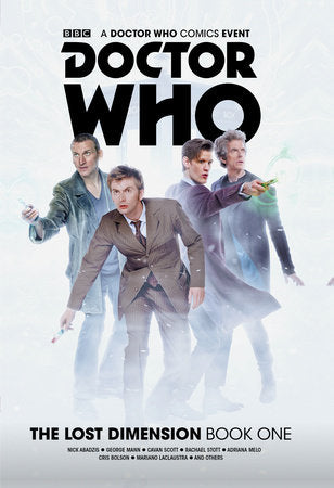 Doctor Who: The Lost Dimension Book 1 Paperback by Written by Nick Abadzis, Cavan Scott, George Mann & Katy Rex, with art by Rachael Stott, Adriana Melo, Mariano Laclaustra & Leandro Casco